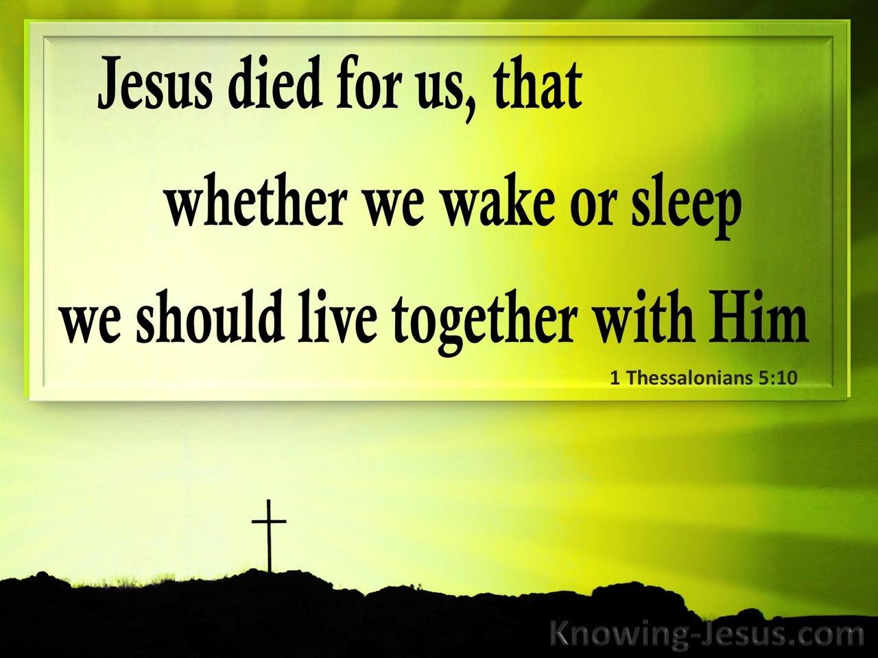 1 Thessalonians 5:10 Whether We Wake Or Sleep We Live With Him (green)